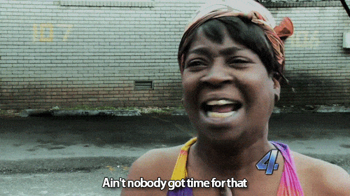 Aint Nobody Got Time