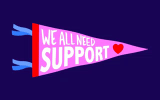 We All Need Support