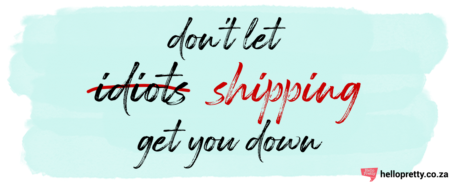 Don't let shipping get you down!